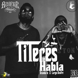 Titeres Del Habla (feat. Largo Azufre) Aranda LC