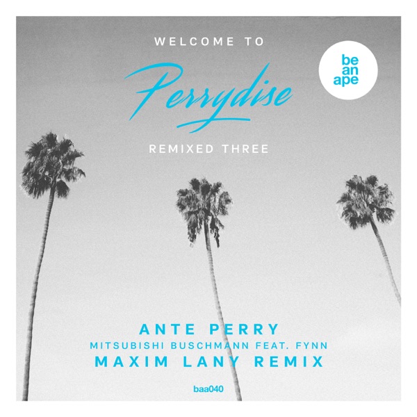 Welcome to Perrydise Remixed Three (Maxim Lany Remix) [feat. Fynn] [Remixes] - Single