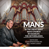 Mans in the Great Saint Bavo Church in Haarlem, The Netherlands - Martin Mans Plays Improvisations and Well-Known Classics - Martin Mans