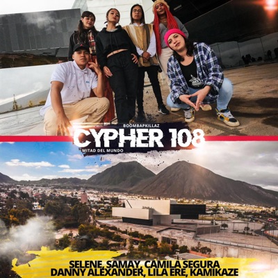 Cypher 108 (feat. Selene, Samay, Camila Segura, Danny Alexander, Lila Ere & Kamikaze Mc) - Single