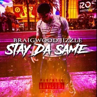 Stay Da Same - Single - Braigwood Jizzle