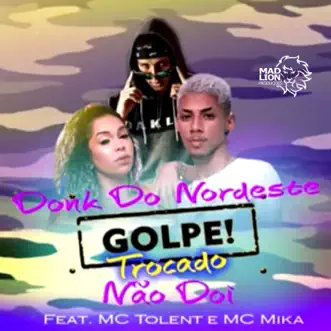 Golpe Trocado Não Dói (feat. Mc Mika & Mc Tolent) - Single by DONK DO NORDESTE album reviews, ratings, credits