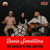 Dunia Sementara - The Bacbeat & Dino Cantora