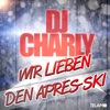 DJ Charly - Wir lieben den Après Ski