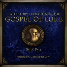 Expository Thoughts on the Book of Luke