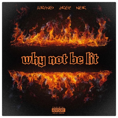 Why not be lit (feat. Lil Nor & Lil Jroc) - Single
