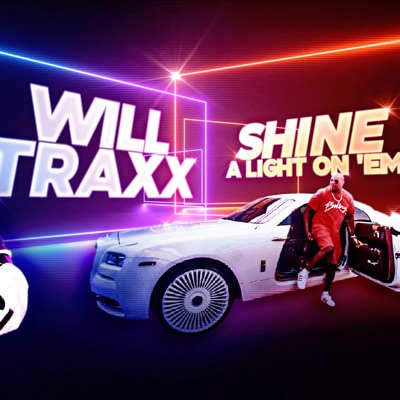 Will Traxx - Shine a Light On 'Em