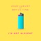 I'm Not Alright (Extended Mix) - Loud Luxury & Bryce Vine lyrics