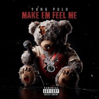 Make Em Feel Me - Yung Polo