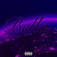 Bella - Single - AYG FOE