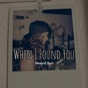 When I Found You