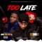 Too late (feat. James jr & Pros Tzo) - ST Smile T lyrics