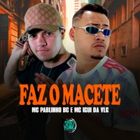 Faz o Macete - Single - MC IGUI DA VLG, MC Pablinho BC & DJ Lano SP