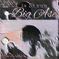 Self Is Steam - Single - Big Ase & Moron