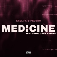 MEDICINE (feat. ProVro & Jake Ashine) - Single - Khuli-K