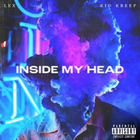INSIDE MY HEAD (feat. Kid Kreep) - Single - LEX