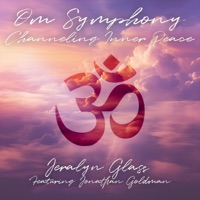 Om Symphony: Channeling Inner Peace (feat. Jonathan Goldman) - EP - Jeralyn Glass