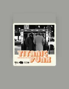 Écoutez Titan Funk, regardez des vidéoclips, lisez la biographie, consultez les dates de tournée et plus encore !