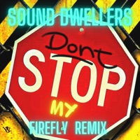 Dont Stop My (Firefly Remix) [Firefly Remix] - Single - Sound Dwellers