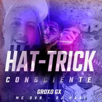 Hat-Trick Cosciente - Single - DJ Haal, MC DVR & Groxo GX