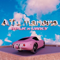 A Tu Manera - Single - RPLK & LWKY