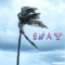 Sway - tubebackr lyrics