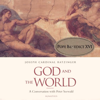 God and the World: Believing and Living in Our Time (Unabridged) - Peter Seewald & Cardinal Joseph Ratzinger