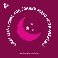What Was I Made For (Grand Piano Instrumental) - Single - Naptime Atmospheres, Lullify Kids & Bedtime Baby