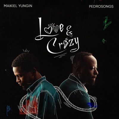 Love & Crazy (feat. Maikiel Yungin') - EP