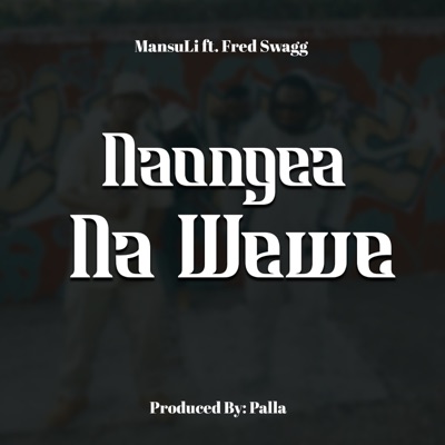 Naongea Na Wewe (feat. Fred Swagg) - Single