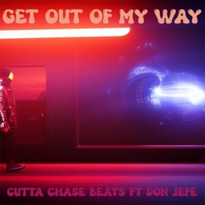 Get Out of My Way (feat. Don Jefe)