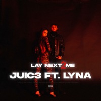 Lay Next 2 Me (feat. Lyna) - Single - Juic3