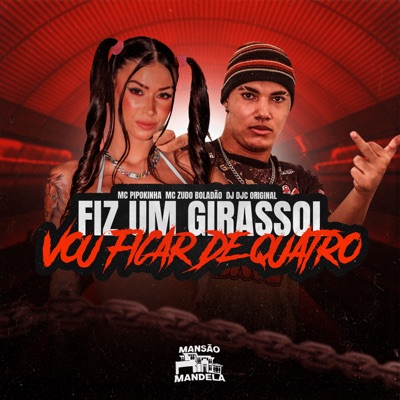 Fiz um Girassol - Vou Ficar de Quatro - Single