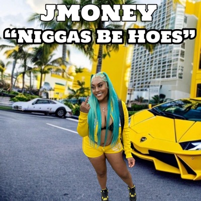 Niggas Be Hoes - Single