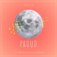 Proud - Single - MikeyBroughtSmoke & Erikiih
