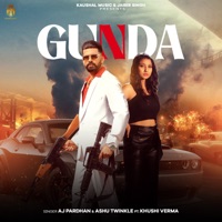 Gunda (feat. Khushi Verma) - Single - AJ PARDHAN & Ashu Twinkle