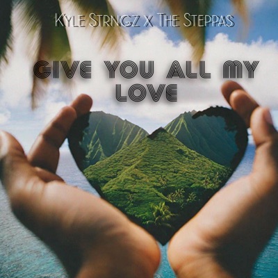 Give You All My Love (feat. The Steppas) - Single