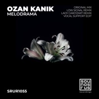 Melodrama - Ozan Kanik, Low Signal & Lady Caro'zart