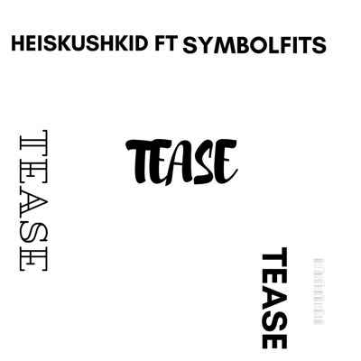 Tease (feat. Heiskushkid & Symbolfits) - Single