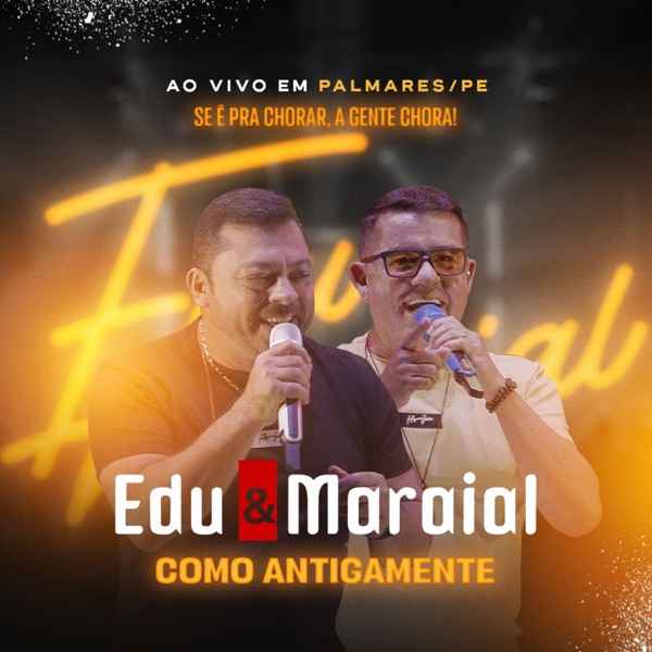 Edu & Maraial ao Vivo em Palmares - PE, Como Antigamente
