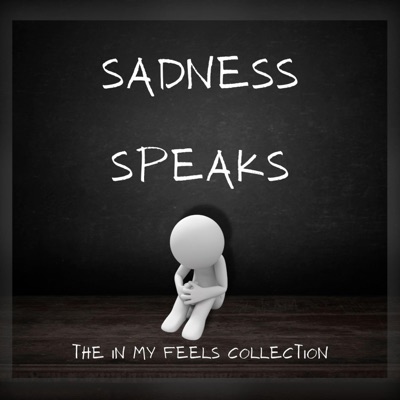 Sadness Speaks: The In My Feels Collection - EP