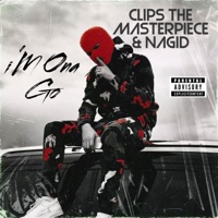 I'M Ona Go (feat. Nagid) - Single - Clips The Masterpiece