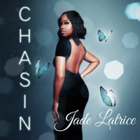 Chasin - Jade Latrice