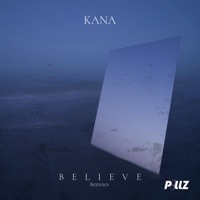 Believe (The Remixes) - KANA, CO1N & F1y Syn