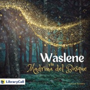 Waslene y la madrina del bosque - Lauren Kratz Prushko & Lorena Romero