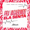 Pra Vagabundo Ela Senta (feat. Mc 7Belo, Mc Dobella & Mc B7) - Single