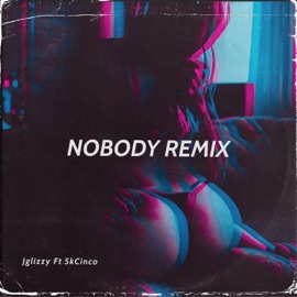 Nobody (feat. Jglizzy) 5kCinco