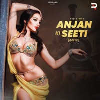 Anjan Ki Seeti (feat. Lokesh Gurjar) [Refix] - Single - Desi King