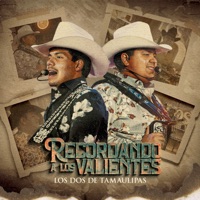 Recordando A Los Valientes - LOS DOS DE TAMAULIPAS