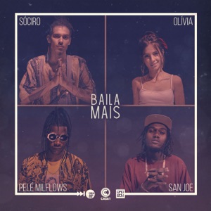 Baila Mais (feat. Olívia, San Joe & Pelé MilFlows)